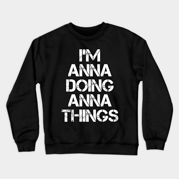 Anna Name T Shirt - Anna Doing Anna Things Crewneck Sweatshirt by Skyrick1